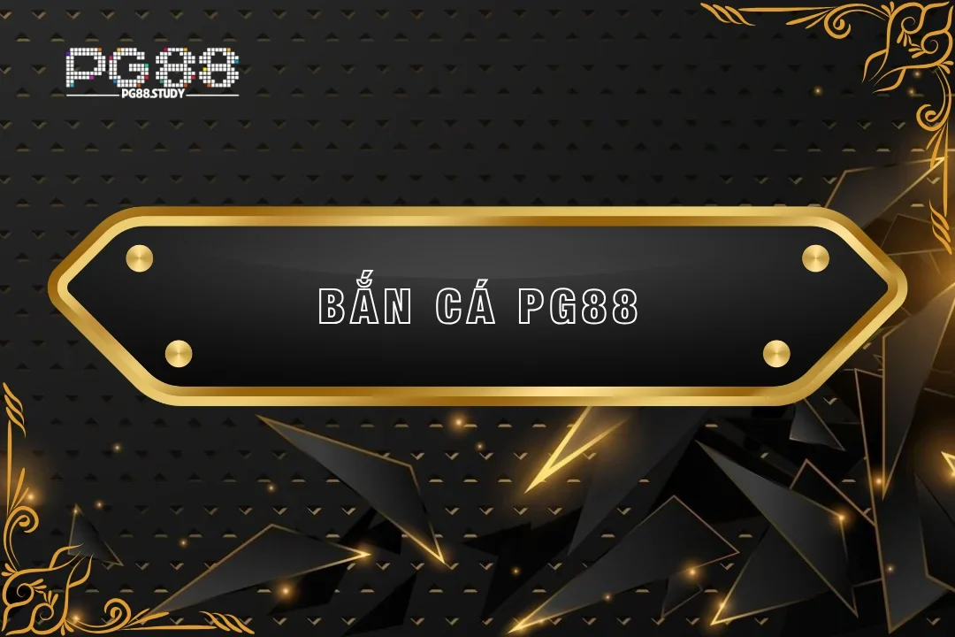 Bí quyết bắn cá PG88 hiệu quả và an toàn